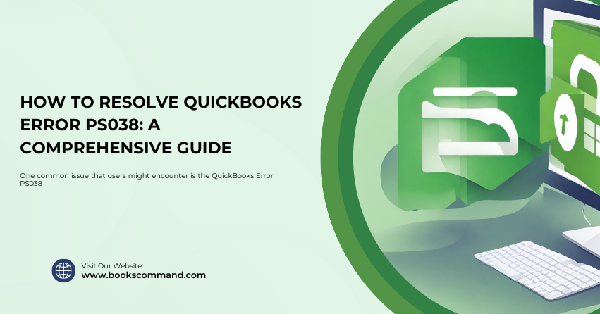 How to Resolve QuickBooks Error PS038